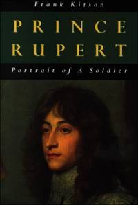 Prince Rupert: Portrait of a Soldier