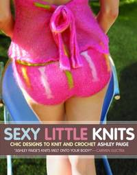 Sexy Little Knits : Chic Designs to Knit and Crochet