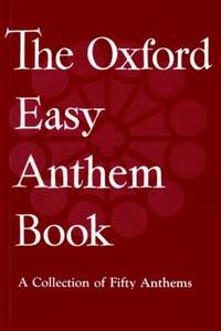 The Oxford Easy Anthem Book: A Collection of Fifty Anthems