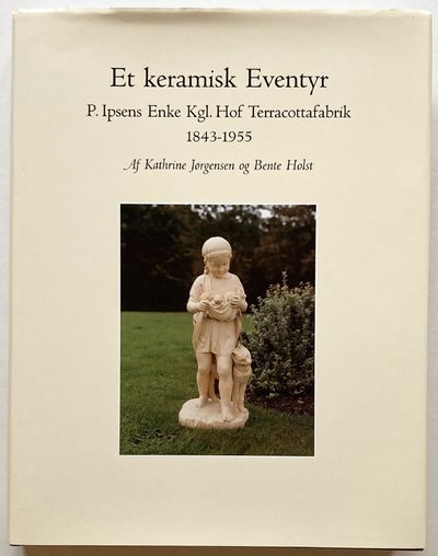 Et keramisk eventyr. P. Ipsens Enke Kgl. Hof…