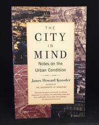 The City in Mind; Meditations on the Urban Condition by Kunstler, James Howard