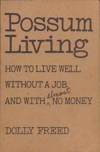 Possum Living: How to Live Well without a Job and with almost No Money