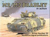 M2/M3 BRADLEY IN ACTION.  SQUADRON/SIGNAL ARMOR NUMBER 30. by Mesko, Jim - 1992