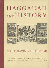 Haggadah and History: A Panorama in Facsimile of Five Centuries of the Printed Haggadah from the...