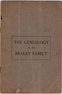 The Genealogy of the Braley Family.