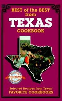 Best of the Best from Texas: Selected Recipes from Texas' Favorite Cookbooks