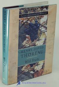 Wild Fruits: Thoreau&#039;s Rediscovered Last Manuscript by THOREAU, Henry David (author); DEAN, Bradley P. (editor) - 2000