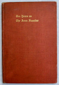 Ten Years on The Iowa Frontier: Pioneer Experiences of William H. Ingham in the Fifties