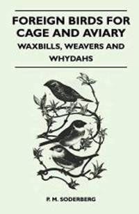 Foreign Birds for Cage and Aviary - Waxbills, Weavers and Whydahs by P. M. Soderberg - 2011-05-19