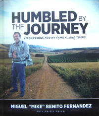 Humbled by the Journey: Life Lessons for My Family...and Yours by Fernandez, Miguel "Mike" Benito