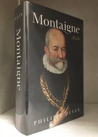 Montaigne; A Life by Philippe (Biography of Michel De Montaigne.) Desan - Hardcover - from Burton Lysecki Books, ABAC/ILAB (SKU: 153140)