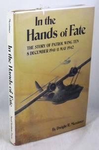 In the Hands of Fate: The Story of Patrol Wing Ten: 8 December 1941 - 11 May 1942 by Messimer, Dwight R - 1985-06-01