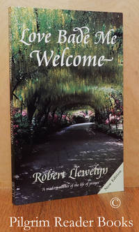 Love Bade Me Welcome. by Llewelyn, Robert - 1999