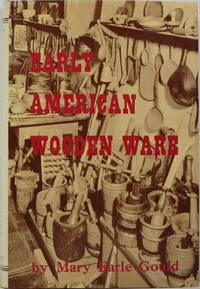 Early American Wooden Ware by Gould, Mary Earle - 1962