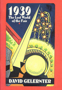 1939: The Lost World of the Fair (Advance Excerpt) by Gelernter, David - 1995