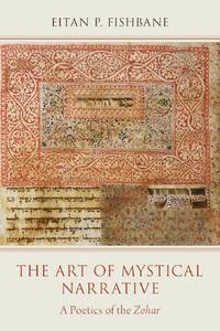 The Art of Mystical Narrative: A Poetics of the Zohar