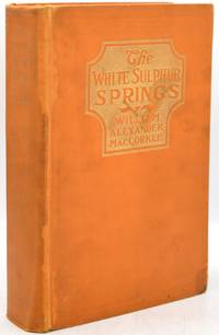 [NEALE IMPRINT] [SIGNED] [CONFEDERATES] WHITE SULPHUR SPRINGS. THE TRADITIONS, HISTORY AND SOCIAL LIFE OF THE GREENBRIER WHITE SULPHUR SPRINGS