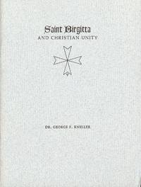 SAINT BIRGITTA AND CHRISTIAN UNITY by George F KNELLER - Paperback - 1972 - from Antic Hay Books (SKU: 49773)