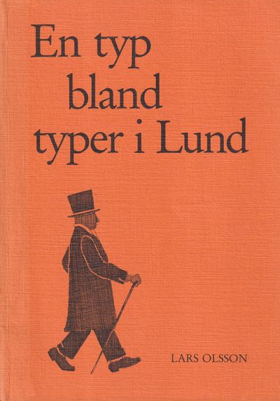 En typ bland typer i Lund. En livslinjestudie av…