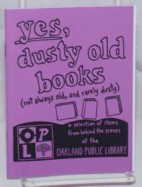 image of Yes, dusty old books. (Not always old, and rarely dusty). A selection of items from behind the scenes at the Oakland Public Library