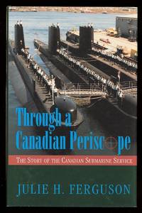 image of THROUGH A CANADIAN PERISCOPE: THE STORY OF THE CANADIAN SUBMARINE SERVICE.