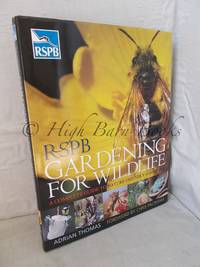 RSPB Gardening for Wildlife: A Complete Guide to Nature-friendly Gardening by Thomas, Adrian - 2010 