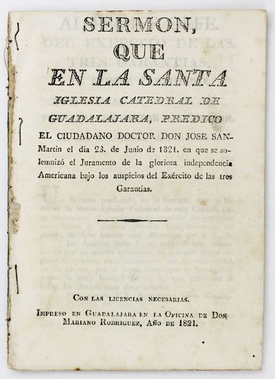 Sermon, Que en la Santa Iglesia Catedral de Guadalajara...En Que Se Solemnizó el Juramento de la Gloriosa Independencia Americana Bajo los Auspicios del Exército de la Tres Garantías
