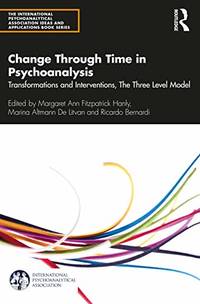Change Through Time in Psychoanalysis: Transformations and Interventions, The Three Level Model