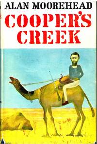 Cooper&#039;s Creek by Alan Moorehead - 1963