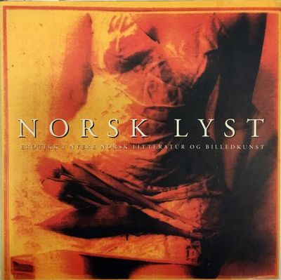 Erotikk i nyere norsk litteratur og billedkunst.…