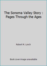 The Sonoma Valley Story: Pages Through the Ages