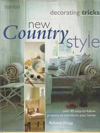 New Country Style: Decorating Tricks by Grigg Rubena - 2001