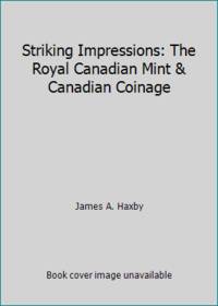 Striking Impressions: The Royal Canadian Mint & Canadian Coinage