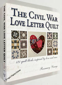 The Civil War Love Letter Quilt: 121 Quilt Blocks Inspired by Love and War
