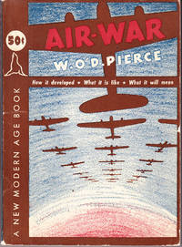 Air-War by W. O'D Pierce - Paperback - 1st Printing - 1939 - from John Thompson (SKU: 39484)