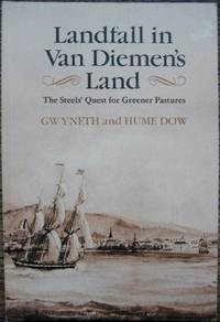 Landfall in Van Diemen's Land : the Steels' quest for greener pastures.