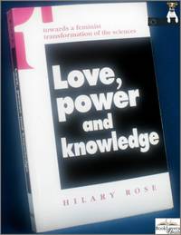 Love, Power and Knowledge: Towards a Feminist Transformation of the Sciences