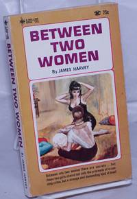 Between Two Women by Harvey, James - 1967