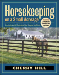 Horsekeeping on a Small Acreage: Designing and Managing Your Equine Facilities