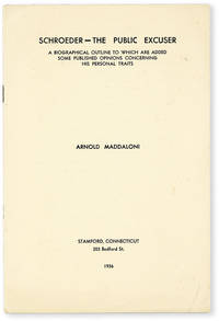 image of Schroeder - the Public Excuser. A Biographical Outline to which are added some published opinions concerning his personal traits