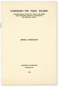 Schroeder - the Public Excuser. A Biographical Outline to which are added some published opinions concerning his personal traits