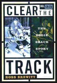 CLEAR THE TRACK - The Eddie Shack Story by Brewitt, Ross (re: Eddie Shack) - 1997