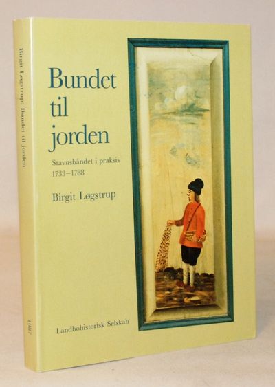 Bundet til jorden - stavnsbåndet i praksis…