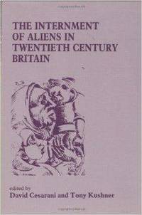 Internment of Aliens in Twentieth Century Britain, The (Special Issue of "Immigrants &...