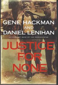 Justice for None by Hackman, Gene; Lenihan, Daniel - 2004