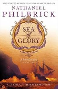 Sea of Glory: The Epic South Seas Expedition 1838-42 by Nathaniel Philbrick - 2005-07-06