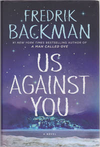Us Against You: A Novel by Fredrik Backman - First English Language Edition - June 2018 - from Books of the World (SKU: RWARE0000003208)