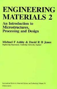 Engineering Materials 2: An Introduction to Microstructures, Processing and Design (International...