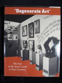 DEGENERATE ART. THE FATE OF THE AVANT-GARDE IN…