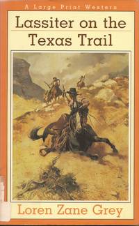 Lassiter on the Texas Trail (A Nightingale Western in Large Print) by Grey, Loren Zane - 1989